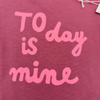 T-shirt rose “Today is mine” — 24-30 mois
